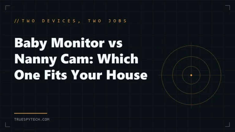 Baby Monitor vs Nanny Cam: Which One Fits Your House